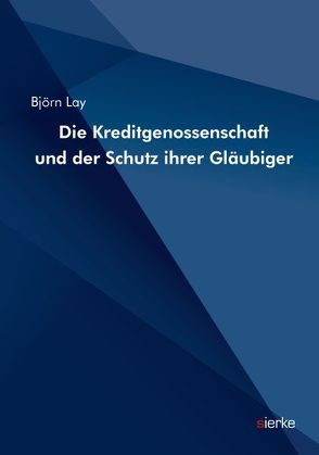 Die Kreditgenossenschaft und der Schutz ihrer Gläubiger von Lay,  Björn