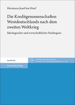 Die Kreditgenossenschaften Westdeutschlands nach dem zweiten Weltkrieg von ten Haaf,  Hermann-Josef