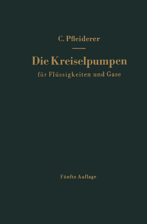 Die Kreiselpumpen für Flüssigkeiten und Gase von Pfleiderer,  Carl