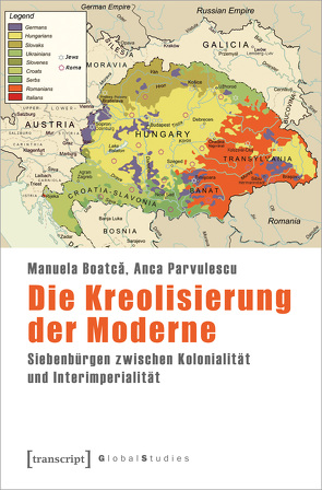 Die Kreolisierung der Moderne von Boatcă,  Manuela, Parvulescu,  Anca