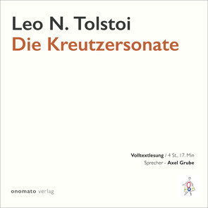 Die Kreutzersonate von Grube,  Axel, Tolstoi,  Leo