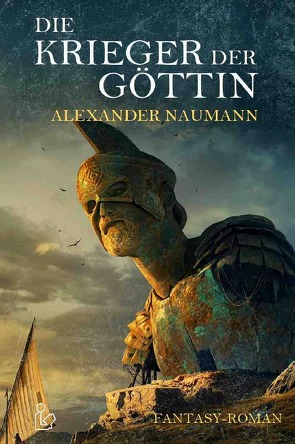 DIE KRIEGER DER GÖTTIN von Naumann,  Alexander