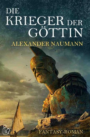 DIE KRIEGER DER GÖTTIN von Naumann,  Alexander