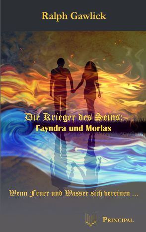 Die Krieger des Seins: Fayndra und Morlas von Gawlick,  Ralph