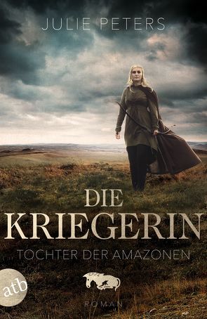 Die Kriegerin – Tochter der Amazonen von Peters,  Julie