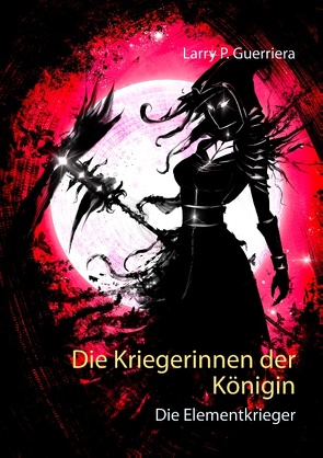 Die Kriegerinnen der Königin von Guerriera,  Larry P.