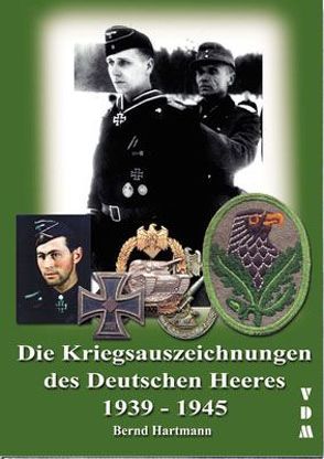 Die Kriegsauszeichnungen des Deutschen Heeres 1939-1945 von Hartmann,  Bernd