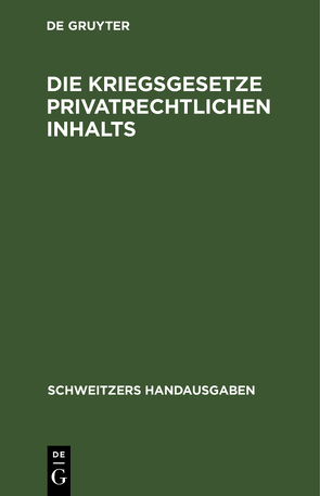 Die Kriegsgesetze privatrechtlichen Inhalts von Engel,  A., Erlanger,  L., Wassermann,  R.