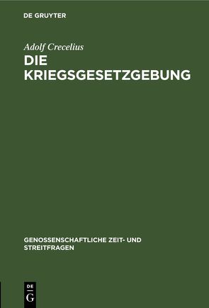 Die Kriegsgesetzgebung von Crecelius,  Adolf