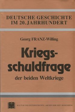 Die Kriegsschuldfrage der beiden Weltkriege von Franz-Willing,  Georg