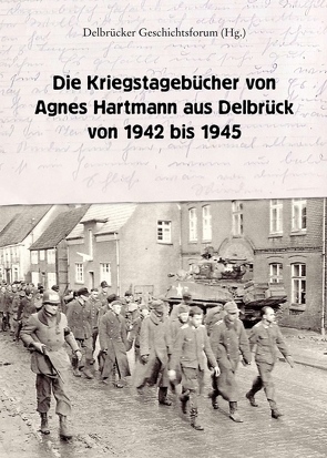 Die Kriegstagebücher von Agnes Hartmann aus Delbrück von 1942 bis 1945 von Hagemann,  Michael, Hartmann,  Agnes, Hartmann,  Claudia, Jürgen Rade,  Hans, Wieners,  Johannes