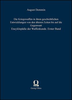 Die Kriegswaffen in ihren geschichtlichen Entwicklungen von den älteren Zeiten bis auf die Gegenwart von Demmin,  August