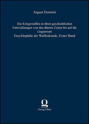 Die Kriegswaffen in ihren geschichtlichen Entwicklungen von den älteren Zeiten bis auf die Gegenwart von Demmin,  August