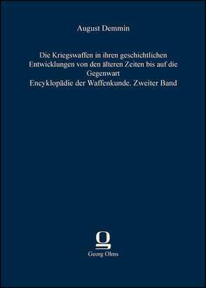 Die Kriegswaffen in ihren geschichtlichen Entwicklungen von den älteren Zeiten bis auf die Gegenwart von Demmin,  August