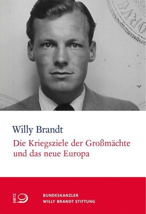 Die Kriegsziele der Großmächte und das neue Europa von Brandt,  Willy, Lorenz,  Einhart