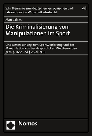 Die Kriminalisierung von Manipulationen im Sport von Jaleesi,  Mani