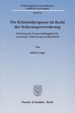 Die Kriminalprognose im Recht der Sicherungsverwahrung. von Lange,  Julian