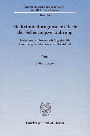 Die Kriminalprognose im Recht der Sicherungsverwahrung. von Lange,  Julian