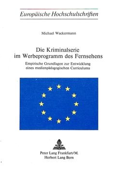 Die Kriminalserie im Werbeprogramm des Fernsehens von Wackermann,  Michael