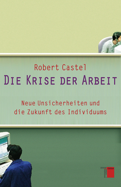 Die Krise der Arbeit von Castel,  Robert, Laugstien,  Thomas