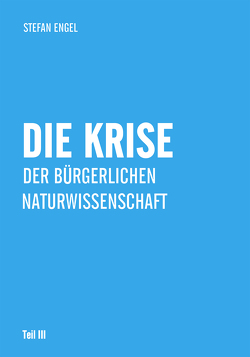 Die Krise der bürgerlichen Naturwissenschaft von Engel,  Stefan