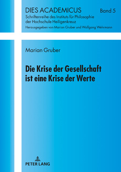 Die Krise der Gesellschaft ist eine Krise der Werte von Gruber,  Marian