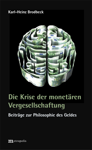 Die Krise der monetären Vergesellschaftung von Brodbeck,  Karl-Heinz