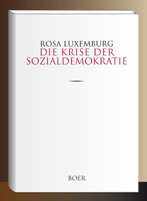 Die Krise der Sozialdemokratie von Luxemburg,  Rosa