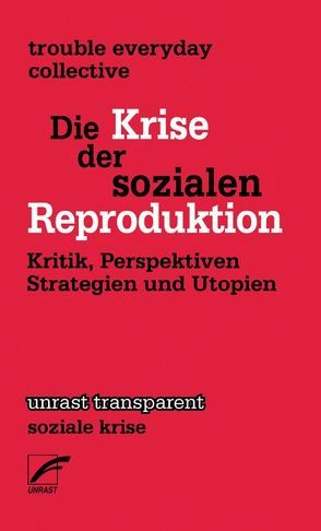 Die Krise der sozialen Reproduktion von trouble everyday collective