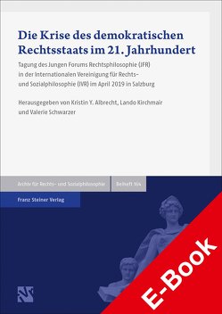 Die Krise des demokratischen Rechtsstaats im 21. Jahrhundert von Albrecht,  Kristin Y., Kirchmair,  Lando, Schwarzer,  Valeria