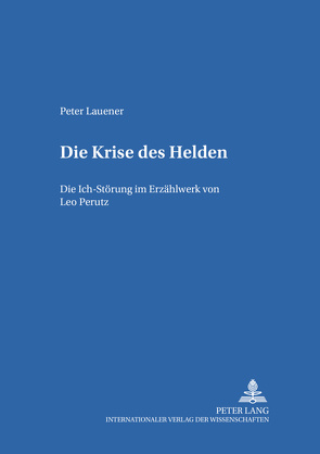 Die Krise des Helden von Lauener,  Peter