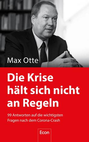 Die Krise hält sich nicht an Regeln von Otte,  Max