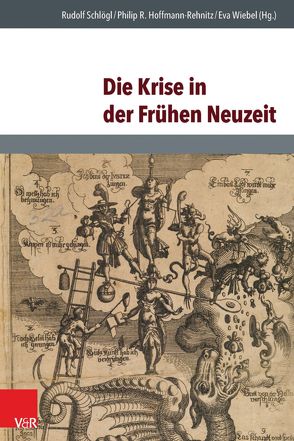 Die Krise in der Frühen Neuzeit von Füssel,  Marian, Häberlein ,  Mark, Hoffmann-Rehnitz,  Philip R., Kalff,  Sabine, Krischer,  André, Lottes,  Günther, Niefanger,  Dirk, Nipperdey,  Justus, Pecar,  Andreas, Petrovszky,  Konrad, Sawilla,  Jan Marco, Schlögl,  Rudolf, Schuhmann,  Eva, Suter,  Andreas, Wiebel,  Eva