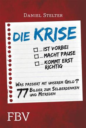 Die Krise … ist vorbei … macht Pause … kommt erst richtig von Stelter,  Daniel