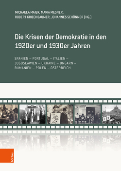 Die Krisen der Demokratie in den 1920er und 1930er Jahren von Bernecker,  Walther L., Calic,  Marie-Janine, Gehler,  Michael, Kriechbaumer,  Robert, Kührer-Wielach,  Florian, Maderthaner,  Wolfgang, Maier,  Michaela, Mesner,  Maria, Rásky,  Béla, Rossoliński-Liebe,  Grzegorz, Scarano,  Frederico, Schima,  Stefan, Schönner,  Johannes, Wohnout,  Helmut, Zloch,  Stephanie