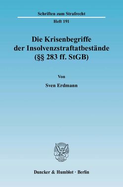 Die Krisenbegriffe der Insolvenzstraftatbestände (§§ 283 ff. StGB). von Erdmann,  Sven