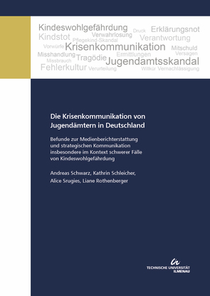 Die Krisenkommunikation von Jugendämtern in Deutschland von Rothenberger,  Liane, Schleicher,  Kathrin, Schwarz,  Andreas, Srugies,  Alice