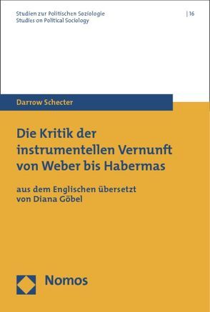 Die Kritik der instrumentellen Vernunft von Weber bis Habermas von Schecter,  Darrow