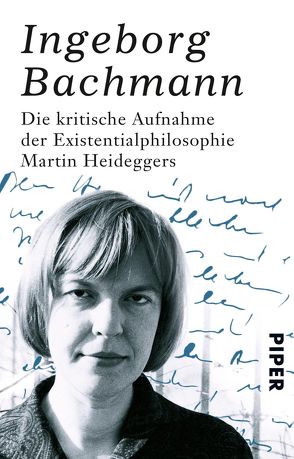 Die kritische Aufnahme der Existentialphilosophie Martin Heideggers von Bachmann,  Ingeborg