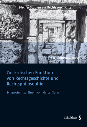 Zur kritischen Funktion von Rechtsgeschichte und Rechtsphilosophie von Babusiaux,  Ulrike