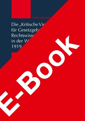 Die „Kritische Vierteljahresschrift für Gesetzgebung und Rechtswissenschaft“ in der Weimarer Republik 1919 – 1932 von Lubawinski,  Markus