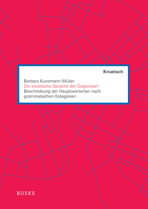 Die kroatische Sprache der Gegenwart von Kunzmann-Müller,  Barbara