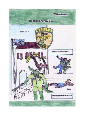 Die Kroko-Patrouille / Die Kroko-Patrouille Band 1: Der Staatsschatz von Lewis,  William