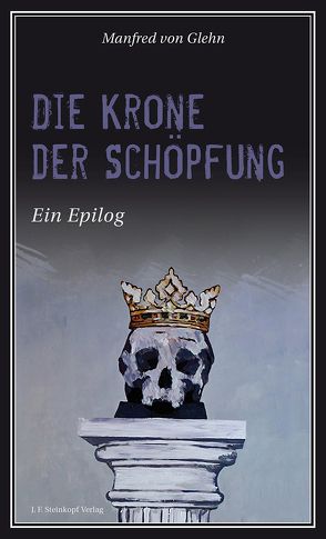 Die Krone der Schöpfung von von Glehn,  Manfred