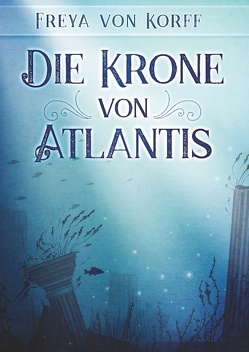 Die Krone von Atlantis von von Korff,  Freya