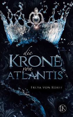 Die Krone von Atlantis von Korff,  Freya von