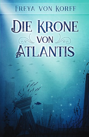 Die Krone von Atlantis von von Korff,  Freya