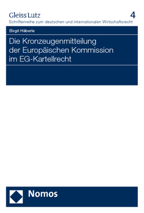 Die Kronzeugenmitteilung der Europäischen Kommission im EG-Kartellrecht von Häberle,  Birgit