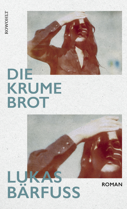 Die Krume Brot von Bärfuss,  Lukas