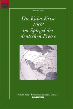 Die Kuba-Krise 1962 im Spiegel der deutschen Presse von Lier,  Barbara